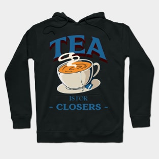 Tea is for Closers Hoodie